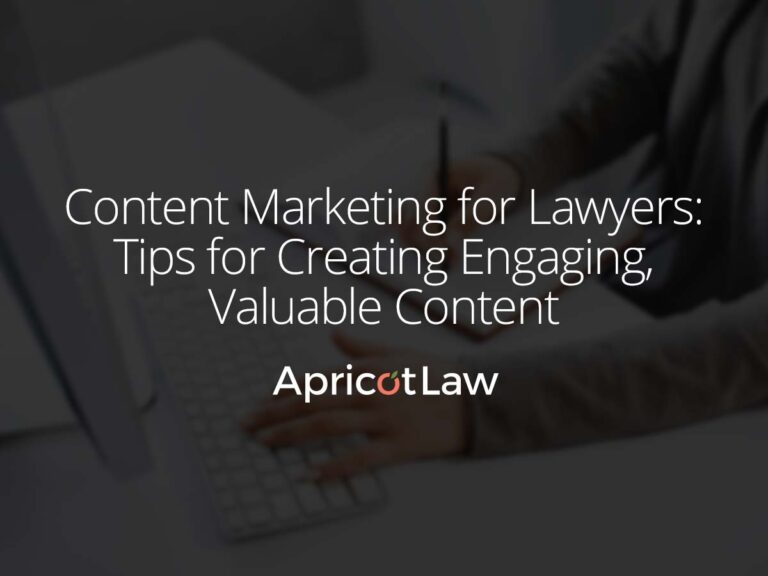Content Marketing for Lawyers: Tips for Creating Engaging and Valuable Content