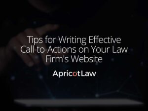 Tips for Writing Effective Call-to-Actions on Your Law Firm's Website