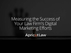 Measuring the Success of Your Law Firm's Digital Marketing Efforts