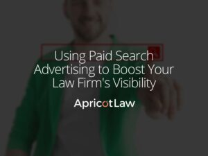 Using Paid Search Advertising to Boost Your Law Firm's Visibility