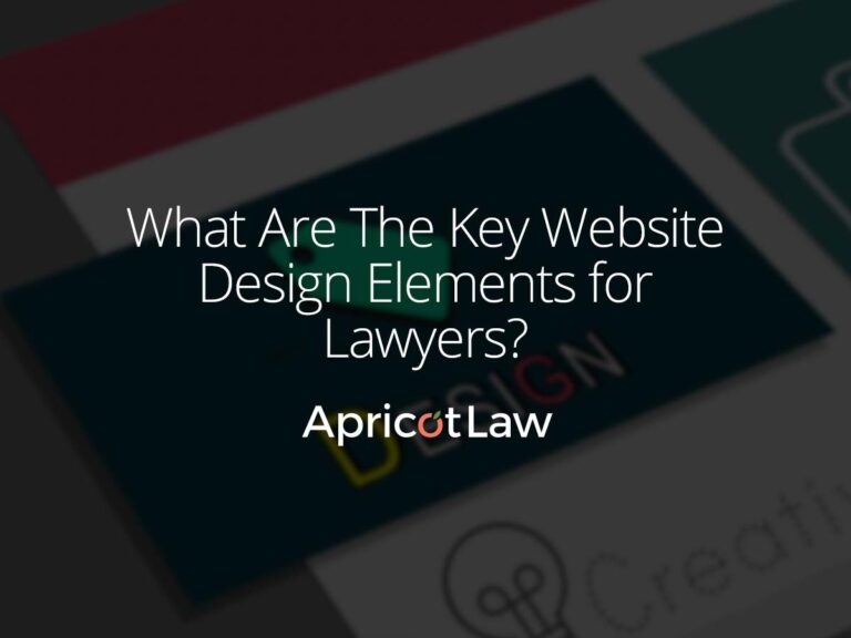 What Are The Key Website Design Elements for Lawyers?
