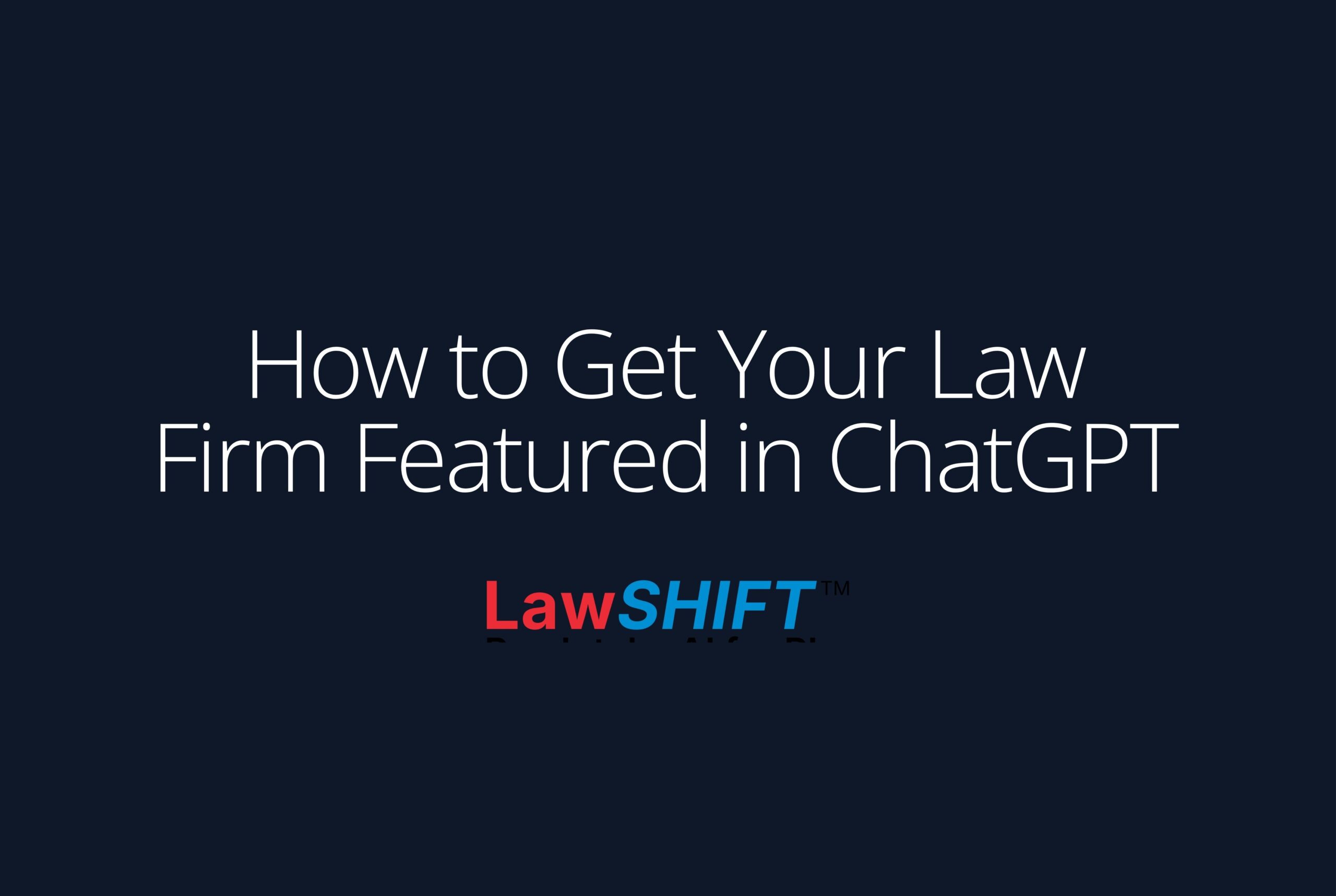 How to Get Your Law Firm Featured in ChatGPT (2026)